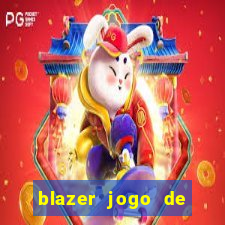 blazer jogo de ganhar dinheiro